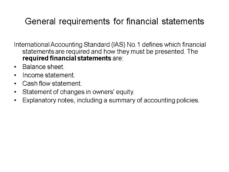 General requirements for financial statements International Accounting Standard (lAS) No.1 defines which financial statements